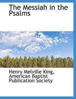 The Messiah in the Psalms B0BQN7GN47 Book Cover