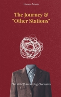 THE JOURNEY & "OTHER STATIONS" The Art Of Surviving Ourselves 9375437256 Book Cover