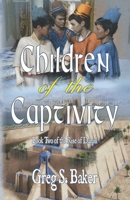 The Children of Captivity: The Rise of Daniel - Book Two B0BGNKMS5S Book Cover