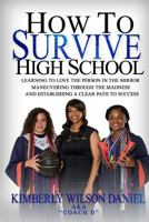 How to Survive High School: A Navigation Guide and Journal for the Teen Girl 1548179906 Book Cover