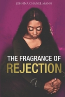 The Fragrance of Rejection B09GCWZ2G4 Book Cover