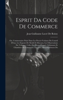 Esprit Da Code De Commerce: Ou, Commentaire Puisé Dans Les Procès-Verbaux Du Conseil D'état, Les Exposés De Motifs Et Discours, Les Observations Du ... De Commerce, Etc., Etc.; Et Complément Du 1021148679 Book Cover