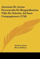 Antonius De Arena Provencalis De Bragardissima Villa De Soleriis, Ad Suos Compagnones (1758) 1104617226 Book Cover