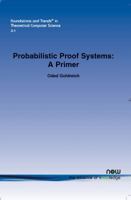 Probabilistic Proof Systems: A Primer 160198152X Book Cover