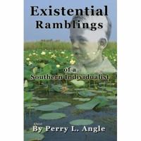 Existential Ramblings: of a Southern Individualist 0595418554 Book Cover