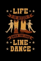 Life Is Better When You Can Line Dance: Dancer Notebook to Write in, 6x9, Lined, 120 Pages Journal 1698023340 Book Cover
