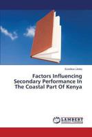 Factors Influencing Secondary Performance In The Coastal Part Of Kenya 3659471976 Book Cover