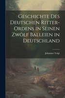 Geschichte des Deutschen Ritter-Ordens in seinen zwölf Balleien in Deutschland 1022540416 Book Cover