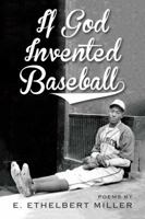 If God Invented Baseball: Poems 1947951009 Book Cover