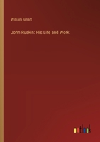 John Ruskin: His Life and Work 3368657755 Book Cover