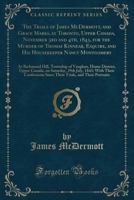 The Trials of James McDermott, and Grace Marks, at Toronto, Upper Canada, November 3rd and 4th, 1843, for the Murder of Thomas Kinnear, Esquire, and His Housekeeper Nancy Montgomery: At Richmond Hill, 1334116504 Book Cover