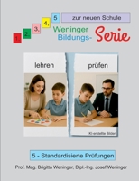 1, 2, 3, 4, 5 zur neuen Schule: Weninger Bildungsserie, 5 - Standardisierte Prüfungen (German Edition) 3695189177 Book Cover
