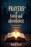 Prayers of Favor and Abundance: Unlocking Blessings For Every Season B0DRSBX8RY Book Cover