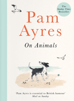 Pam Ayres on Animals 1529104963 Book Cover