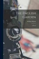 The English Garden: A Poem .. 1018475443 Book Cover