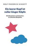 Ein leerer Kopf ist voller kluger Köpfe: Windbeuteleien und Gutachten zu schlechten Beispielen 3819266739 Book Cover