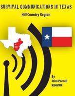 Survival Communications in Texas: Hill Country Region 1477478647 Book Cover