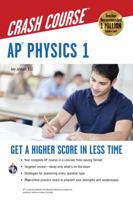AP® Physics 1 Crash Course Book + Online: Get a Higher Score in Less Time 0738611964 Book Cover