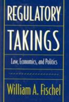 Regulatory Takings: Law, Economics, and Politics 0674753887 Book Cover