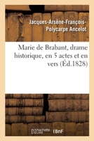 Marie De Brabant: Drame Historique En Cinq Actes Et En Vers... 1274960665 Book Cover