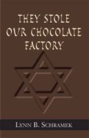 They Stole Our Chocolate Factory 0738869597 Book Cover