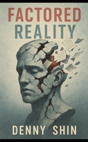 Factored Reality B0FLDRT1Q9 Book Cover