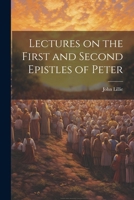 Lectures on the First and Second Epistles of Peter 1022050451 Book Cover