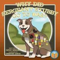 Why Did Sergeant Stubby Go to War? 0998826626 Book Cover