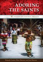 Adoring the Saints: Fiestas in Central Mexico 0292725752 Book Cover