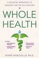 Whole Health: A Holistic Approach to Healing for the 21st Century