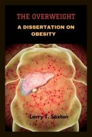 The Overweight: A Dissertation on Obesity B0BLGDR9K6 Book Cover