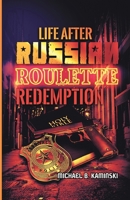 Life After Russian Roulette: Redemption 1088073557 Book Cover