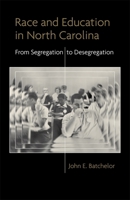 Race and Education in North Carolina: From Segregation to Desegregation 0807161365 Book Cover