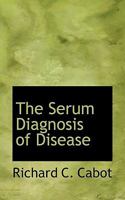 The Serum Diagnosis of Disease 374471876X Book Cover