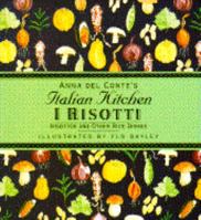 RISOTTOS AND OTHER RICE DISHES: I RISOTTI (Anna Del Conte's Italian Kitchen) 0671870300 Book Cover