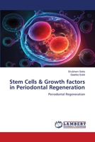 Stem Cells & Growth factors in Periodontal Regeneration: Periodontal Regeneration 6206162567 Book Cover