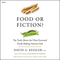 Food or Fiction?: The Truth about the Ultraprocessed Foods Making America Sick B0CS623DKF Book Cover