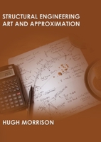 Structural Engineering Art and Approximation 1917336861 Book Cover