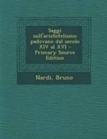 Saggi sull'aristotelismo padovano dal secolo XIV al XVI 101746782X Book Cover