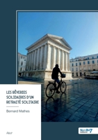 Les rêveries solidaires d'un retraité solitaire (French Edition) B0GF1FGGG2 Book Cover