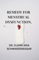 REMEDY FOR MENSTRUAL DYSFUNCTION B0CGKRP1P1 Book Cover