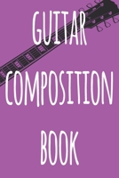 Guitar Composition Book: 119 pages of guitar tabs - perfect way to record music - ideal gift for anyone who plays guitar! 1692699709 Book Cover