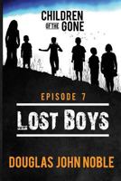 Lost Boys - Children of the Gone: Post Apocalyptic Young Adult Series - Episode 7 of 12 1537702440 Book Cover