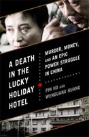 A Death in the Lucky Holiday Hotel: Murder, Money, and an Epic Power Struggle in China 1610392736 Book Cover