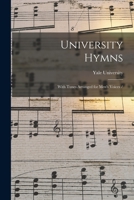 University Hymns: With Tunes Arranged for Men's Voices 1014569028 Book Cover