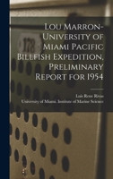 Lou Marron-University of Miami Pacific Billfish Expedition, Preliminary Report for 1954 1019246707 Book Cover