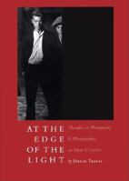 At the Edge of the Light: Thoughts on Photography and Photographers, on Talent and Genius 1567922112 Book Cover