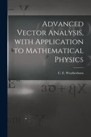 Advanced Vector Analysis with Application to Mathematical Physics 1013853369 Book Cover