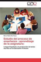 Estudio del Proceso de Ensenanza - Aprendizaje de La Asignatura 3848477386 Book Cover