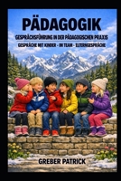 Pädagogik - Gesprächsführung in der Pädagogischen Praxis: Mit Kinder - Team - Eltern - Fallbeispiele (German Edition) B0GT94VHNN Book Cover